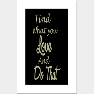 Find what you love and do that Posters and Art